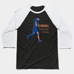 Running Because It's Cheaper Than Therapy Baseball T-Shirt